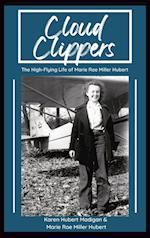 Cloud Clippers: The High-Flying Life of Marie Rae Miller Hubert 