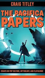 The Pacifica Papers - Essays on Pop Culture, Mythology, and Flatulence 