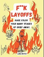 F**k Layoffs: Rage Color Your Many Stages Of Grief Away 