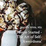 Weird People Started  The art of self-aweirdness