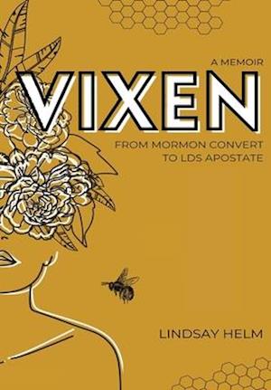 Vixen: From Mormon Convert to LDS Apostate