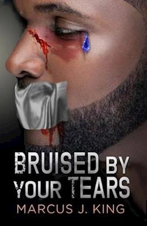 Bruised by your Tears