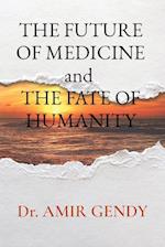 THE FUTURE OF MEDICINE and  THE FATE OF HUMANITY