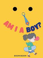 AM I A BOY? 