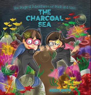 The Magical Adventures of Madi and Sass - The Charcoal Sea