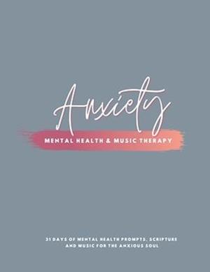 Anxiety: Mental Health & Music Therapy Journal
