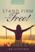 STAND FIRM to Be FREE! 