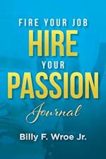 Fire Your Job, Hire Your Passion Journal 