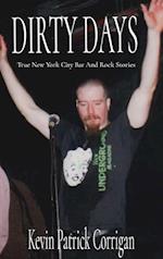 DIRTY DAYS: True New York City Bar And Rock Stories 