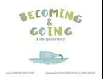 Becoming and Going: a caterpillar story 