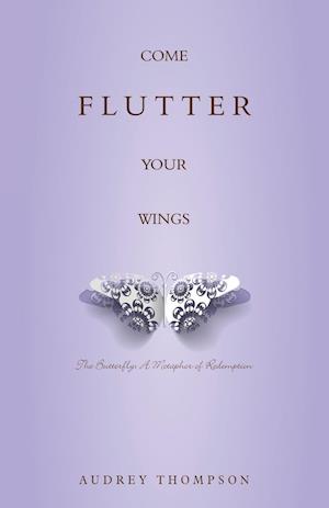 Come Flutter Your Wings