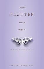 Come Flutter Your Wings