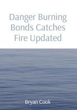 Danger Burning Bonds Catches Fire Updated 