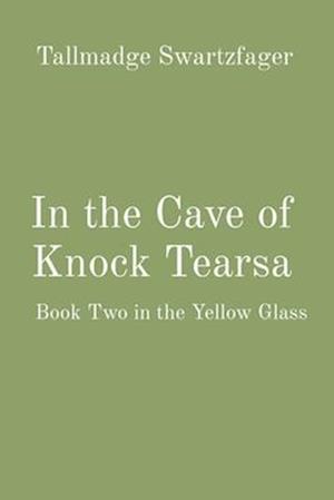 In the Cave of Knock Tearsa: Book Two in the Yellow Glass