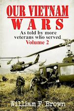 Our Vietnam Wars, Volume 2: as told by more veterans who served 