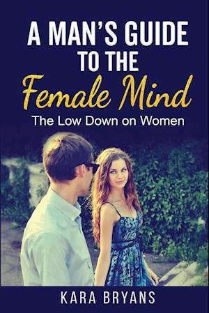 A Man's Guide  to the Female Mind