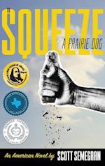 To Squeeze a Prairie Dog: An American Novel 