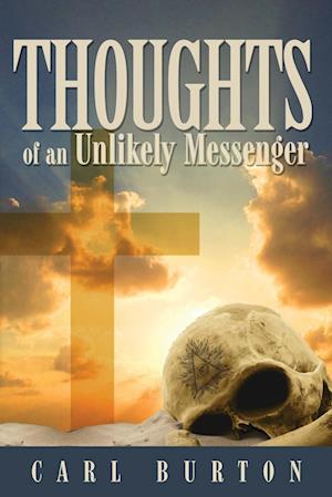 Thoughts of an Unlikely Messenger