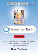 Heaven on Earth!: A Journey Through Modern Science and the World Religions to the Holy Eucharist 