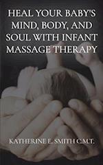 Heal Your Baby's Mind, Body, and Soul With Infant Massage Therapy 