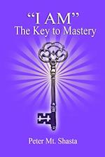 "I AM" the Key to Mastery 