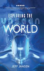 Exploring the Unseen World 