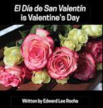 El Día de San Valentín is Valentine's Day