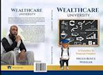 Wealthcare University A Transition To Financial Freedom