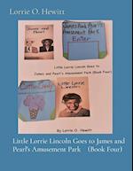 Little Lorrie Lincoln Goes to James and Pearl's Amusement Park    (Book Four)