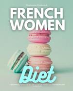French Women Diet : A Beginner's 3-Week Step-by-Step Guide for Weight Loss with Recipes and a Meal Plan