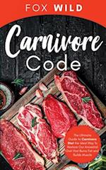 Carnivore Code The Ultimate Guide to Carnivore Diet, the Ideal Way To Restore Our Ancestral Diet that Burns Fat and Builds Muscle