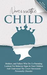 Narcissistic Child Mothers, and Fathers Who Do Co-Parenting Lookout For Behavior Signs In Your Children And Understand The Covert Narcissistic Personality Disorder