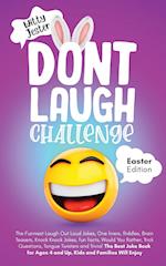 Don't Laugh Challenge - Easter Edition The Funniest Laugh Out Loud Jokes, One-Liners, Riddles, Brain Teasers, Knock Knock Jokes, Fun Facts, Would You Rather, Trick Questions, Tongue Twisters and Trivia! The Best Joke Book for Ages 4 and Up, Kids and Famil