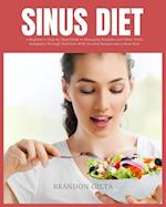 Sinus Diet: A Beginner's Step-by-Step Guide to Managing Sinusitis and Other Sinus Symptoms Through Nutrition