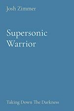 Supersonic Warrior: Taking Down The Darkness 