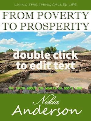 From Poverty to Prosperity, The Truth About the Wealth of God's Love