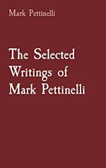 The Selected Writings of Mark Pettinelli 