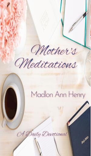 Mother's Meditations: A Daily Devotional