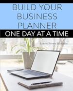Build Your Business Planner (One Day At A Time) 