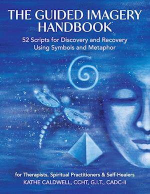 The Guided Imagery Handbook