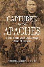 Captured By the Apaches, Forty Years with this Savage Band of Indians