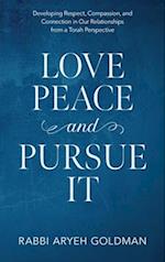 Love Peace and Pursue It: Developing Respect, Compassion, and Connection in Our Relationships from a Torah Perspective 