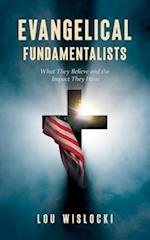 Evangelical Fundamentalists: What They Believe and the Impact They Have 