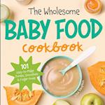 The Wholesome Baby Food Cookbook
