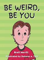 Be Weird, Be You 