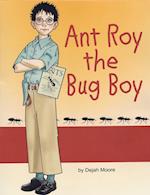 Ant Roy The Bug Boy