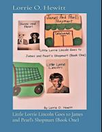 Little Lorrie Lincoln Goes to James  and Pearl's Shopmart (Book One)