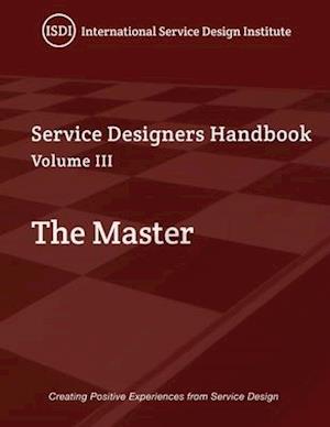 The Master, A Service Designer's Handbook Volume III: A Service Designer's Handbook