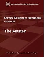 The Master, A Service Designer's Handbook Volume III: A Service Designer's Handbook 
