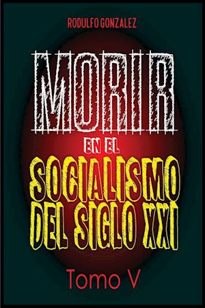 Morir en el Socialismo del Siglo XXI